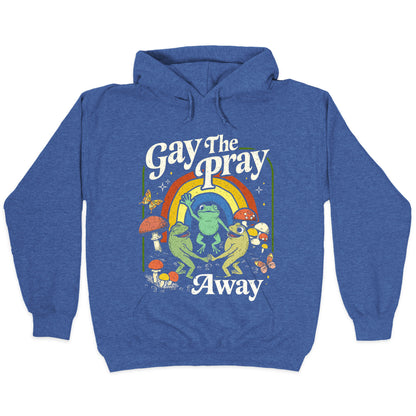 Gay The Pray Away Hoodie