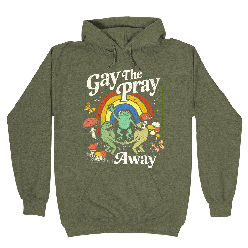 Gay The Pray Away Hoodie