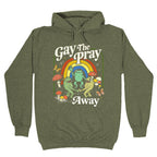 Gay The Pray Away Hoodie