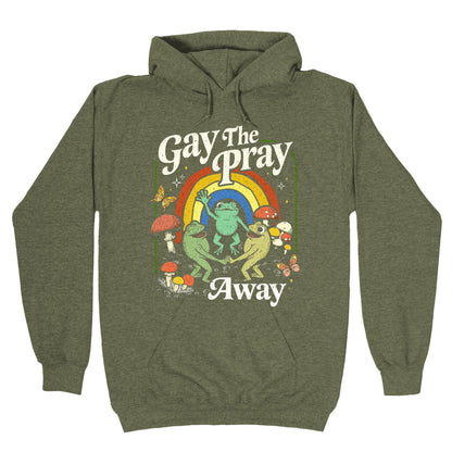 Gay The Pray Away Hoodie
