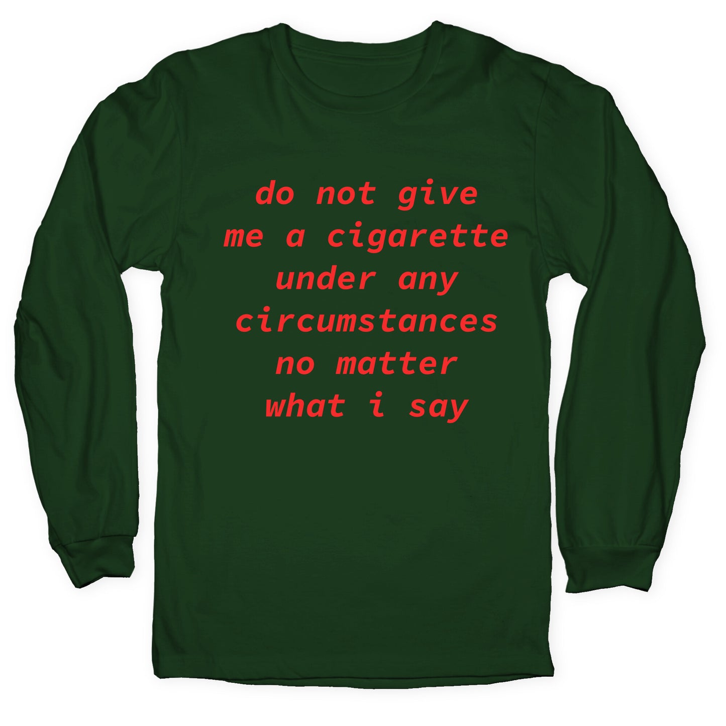 Do Not Give Me a Cigarette Longsleeve Tee