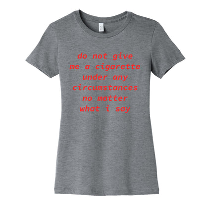 Do Not Give Me a Cigarette Womens Cotton Tee