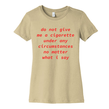 Do Not Give Me a Cigarette Womens Cotton Tee