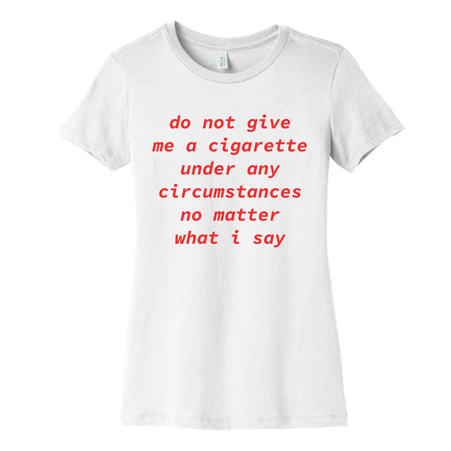 Do Not Give Me a Cigarette Womens Cotton Tee