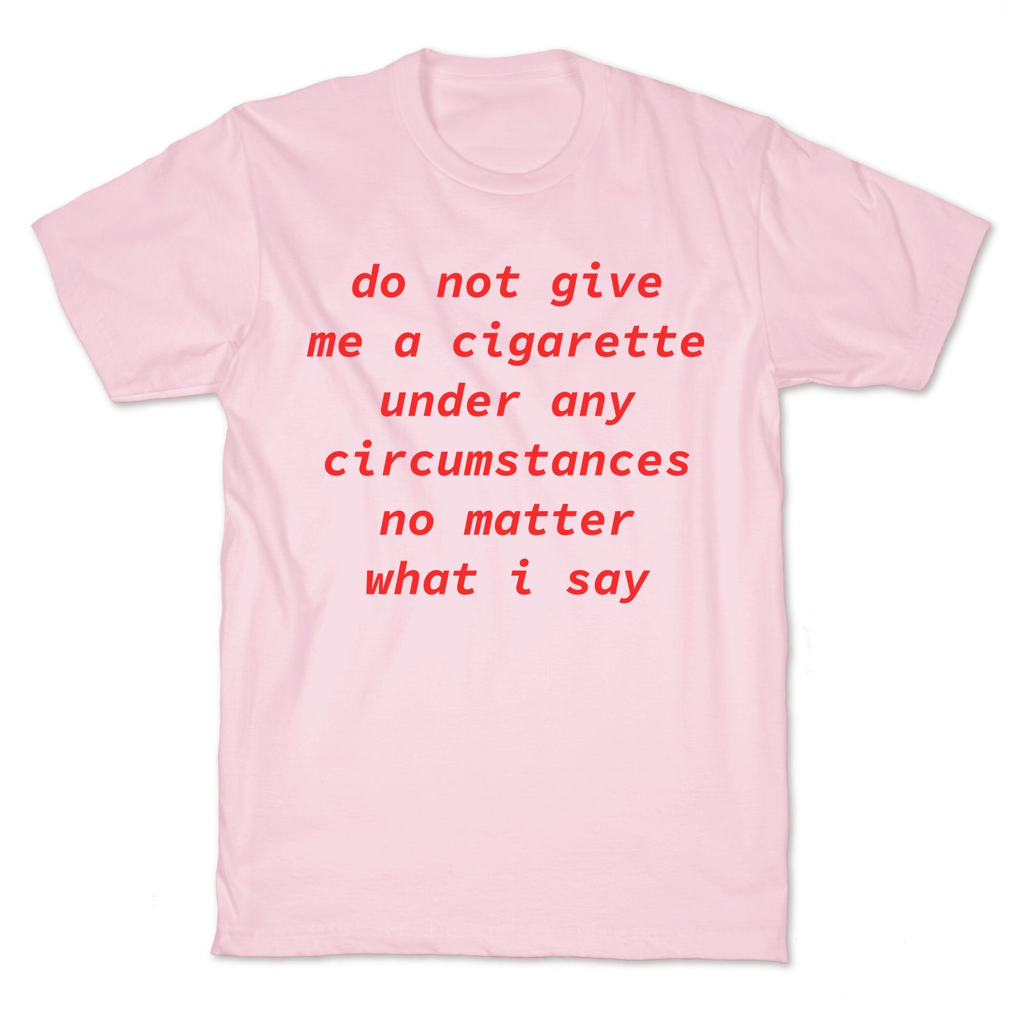 Do Not Give Me a Cigarette T-Shirt