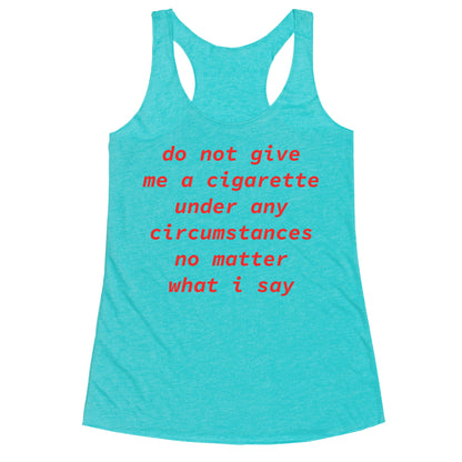 Do Not Give Me a Cigarette Racerback Tank