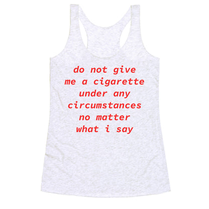 Do Not Give Me a Cigarette Racerback Tank