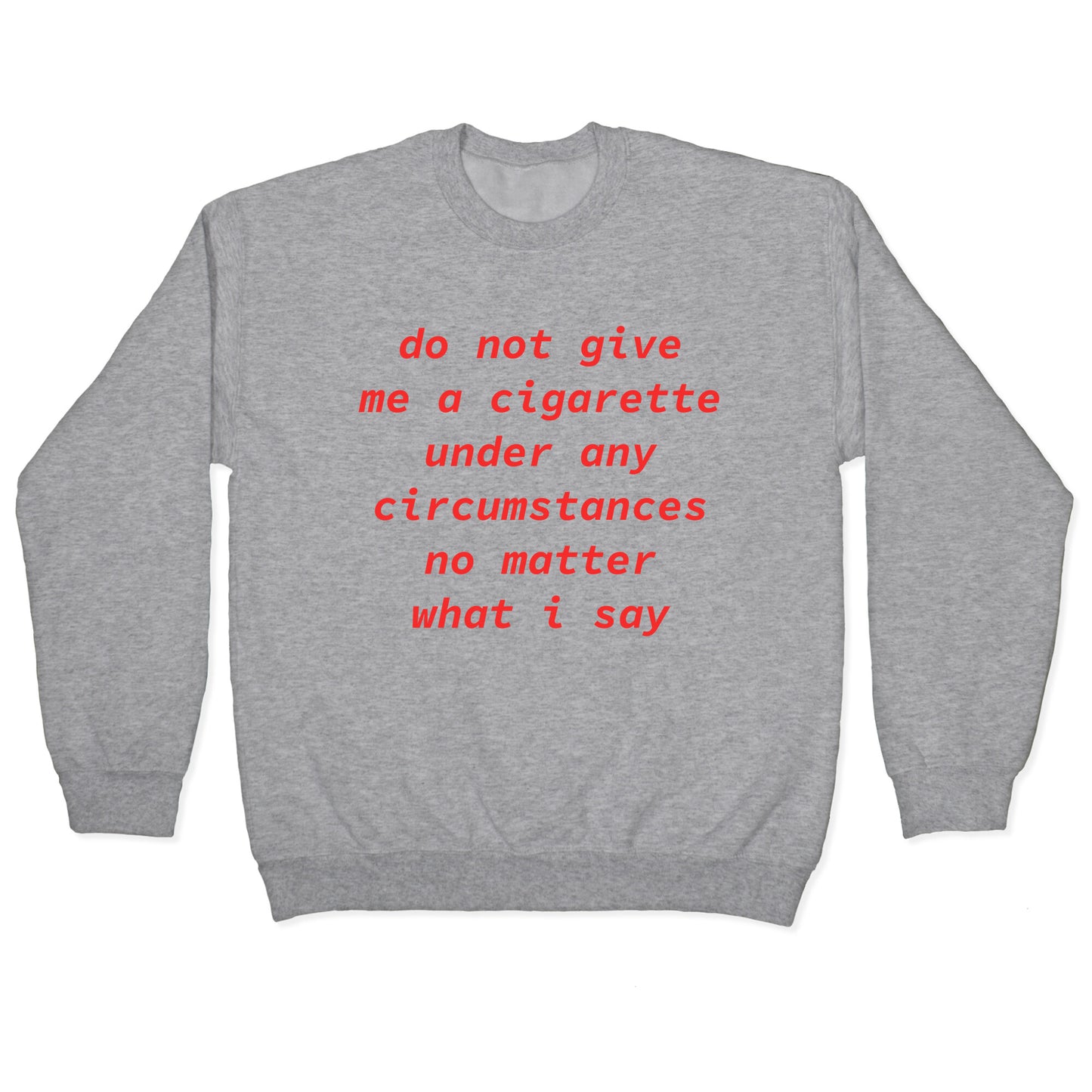 Do Not Give Me a Cigarette Crewneck Sweatshirt