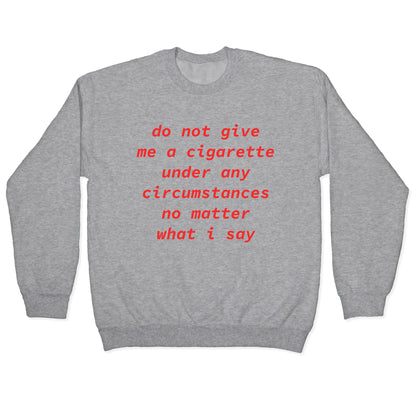 Do Not Give Me a Cigarette Crewneck Sweatshirt