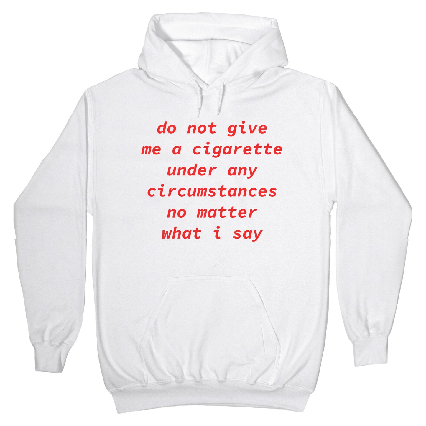 Do Not Give Me a Cigarette Hoodie
