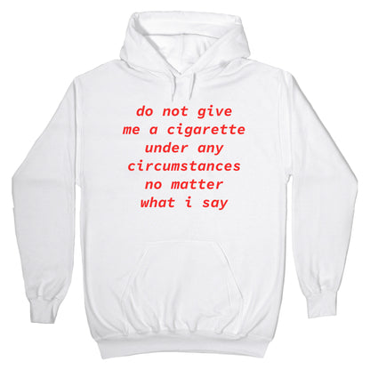 Do Not Give Me a Cigarette Hoodie