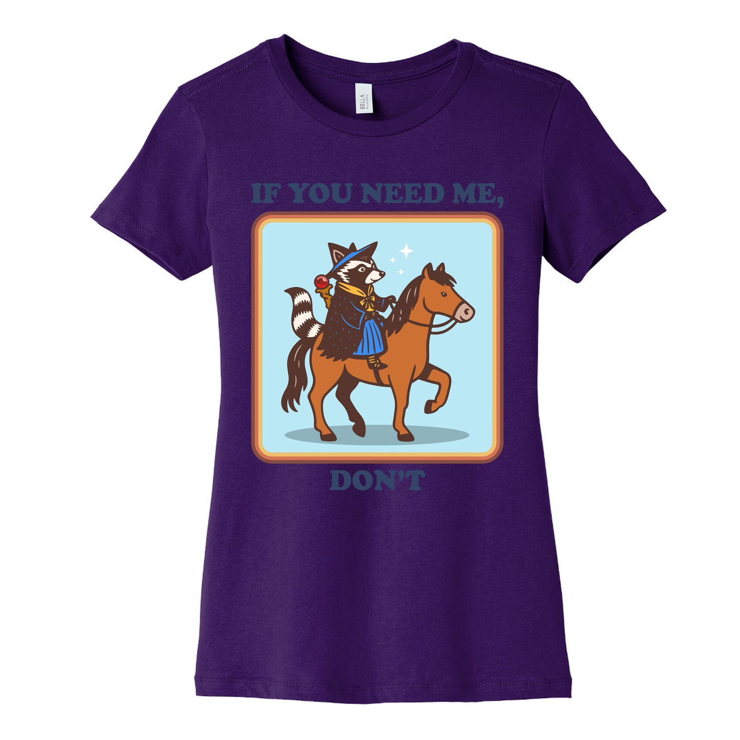 If You Need Me, Dont Womens Cotton Tee