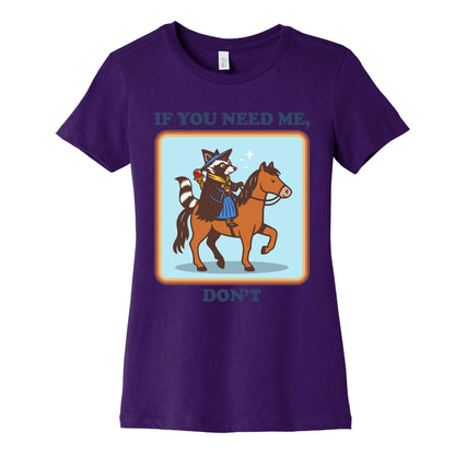 If You Need Me, Dont Womens Cotton Tee