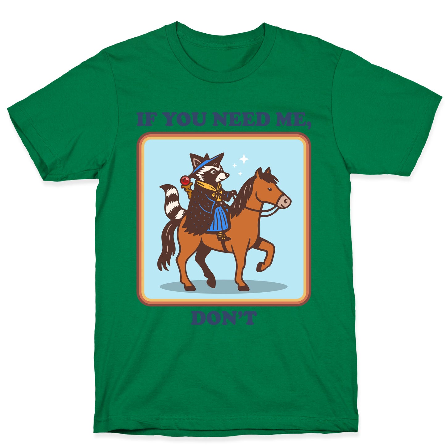 If You Need Me, Dont T-Shirt