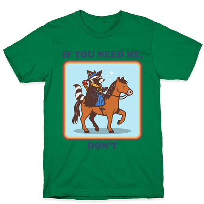 If You Need Me, Dont T-Shirt