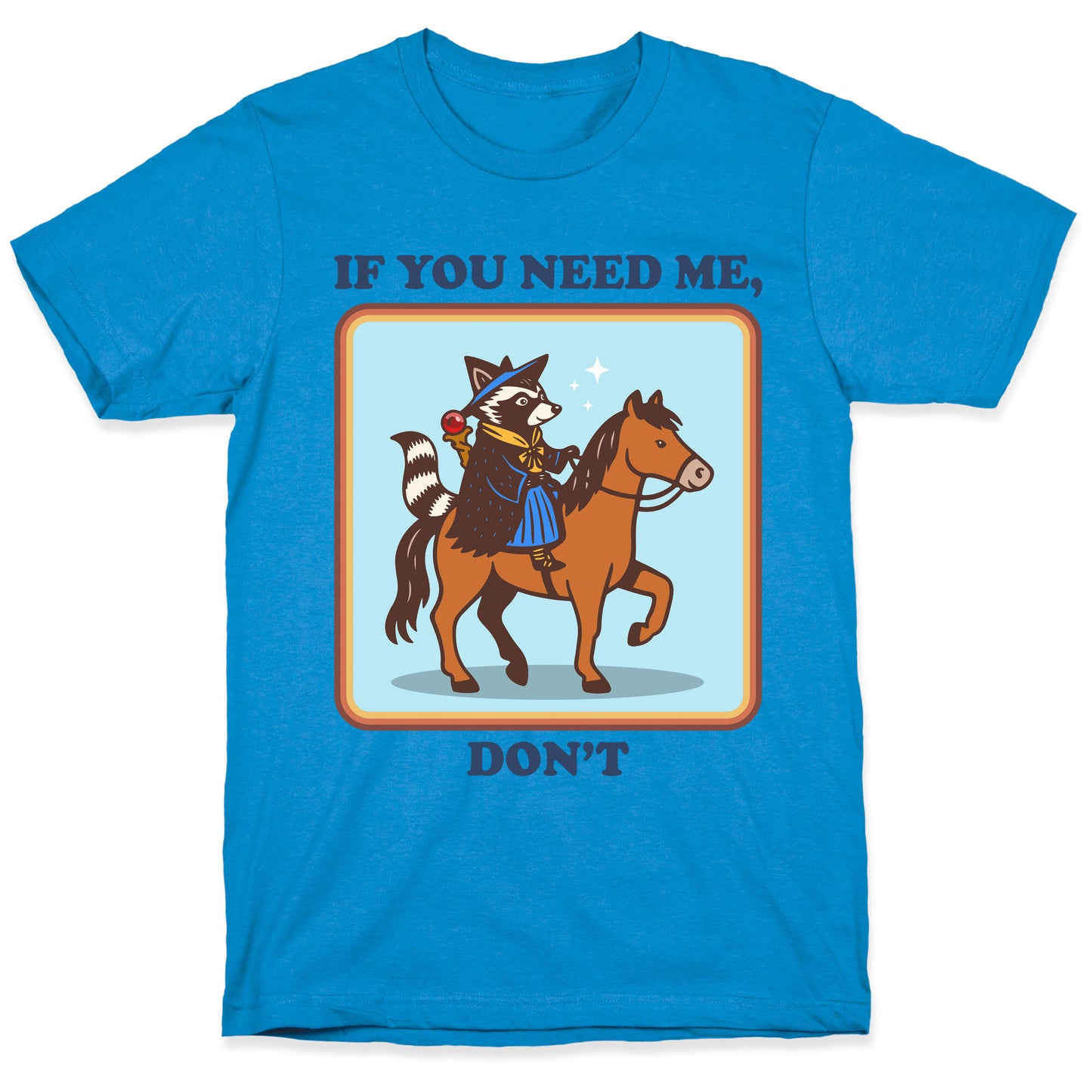 If You Need Me, Dont T-Shirt