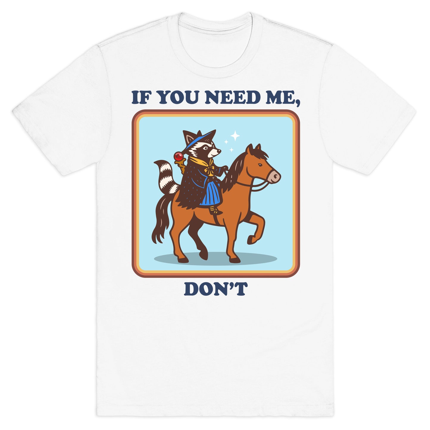 If You Need Me, Dont T-Shirt
