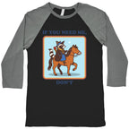 If You Need Me, Dont Baseball Tee
