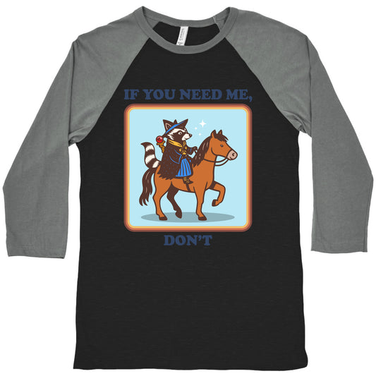 If You Need Me, Dont Baseball Tee