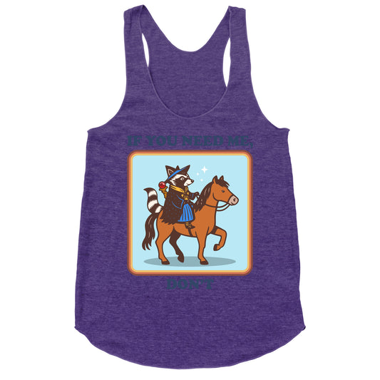If You Need Me, Dont Racerback Tank