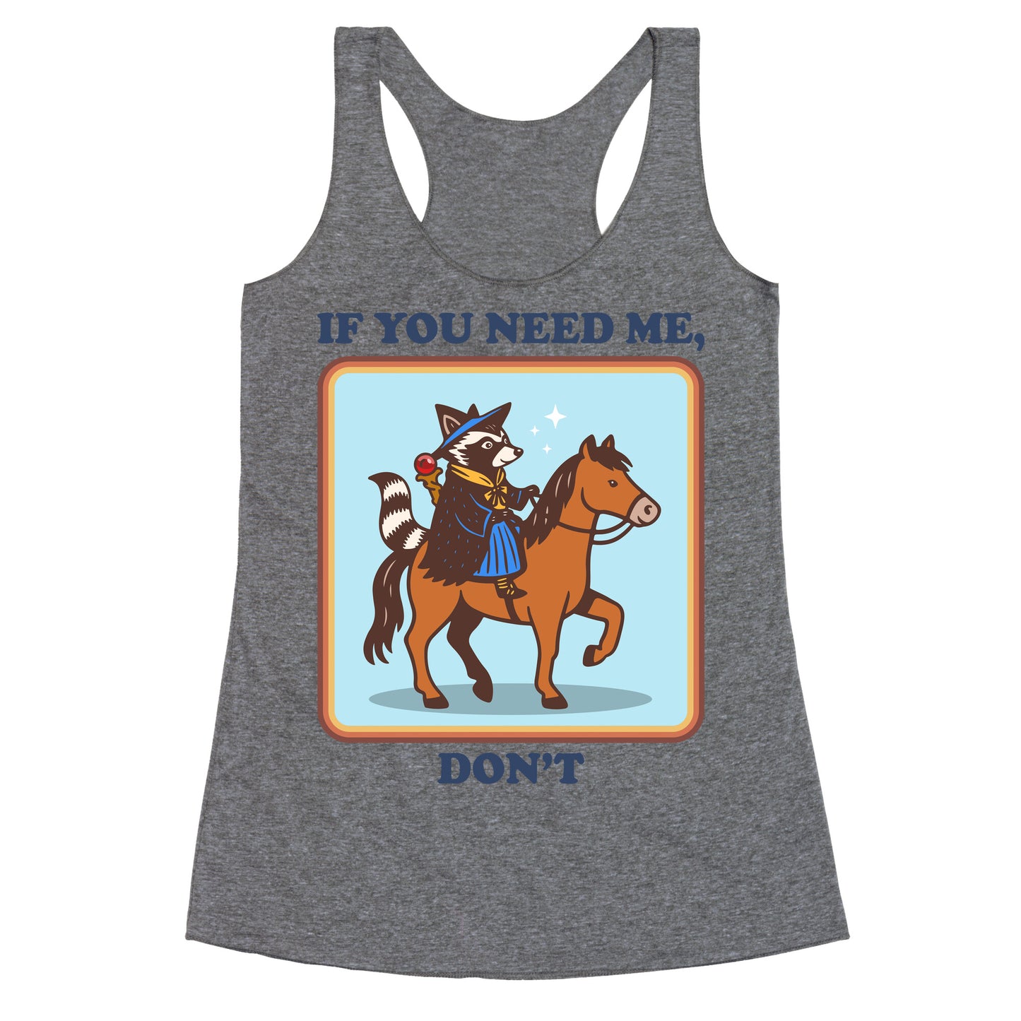 If You Need Me, Dont Racerback Tank