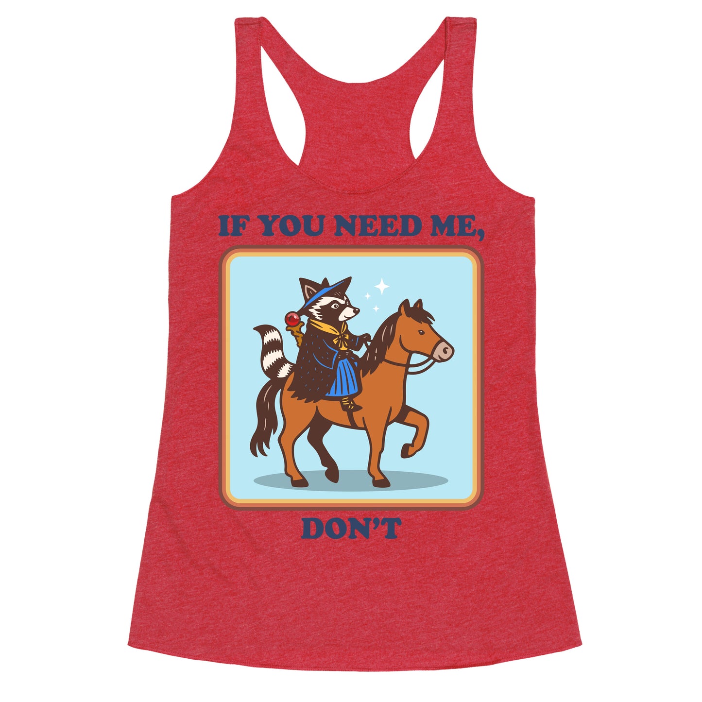 If You Need Me, Dont Racerback Tank