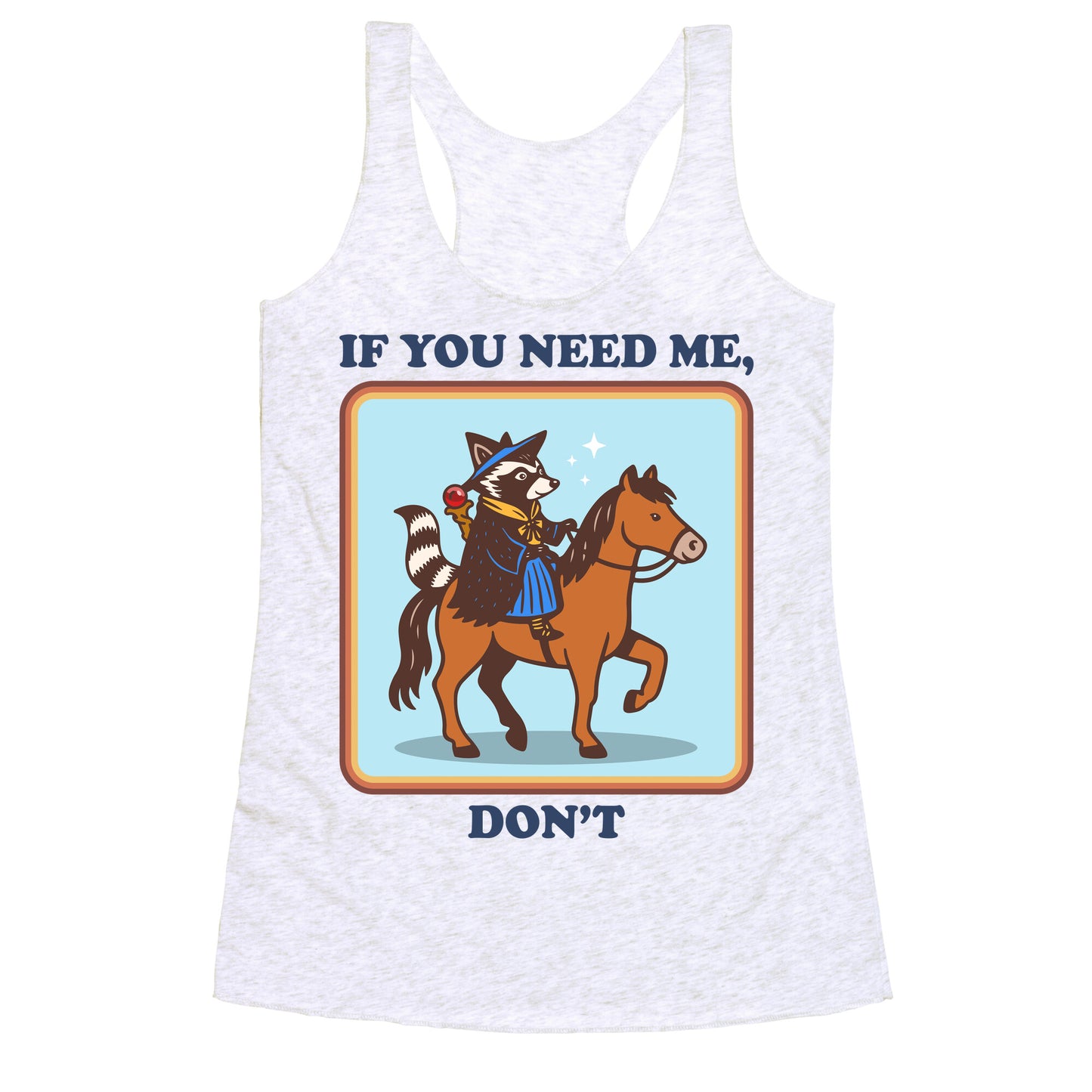 If You Need Me, Dont Racerback Tank