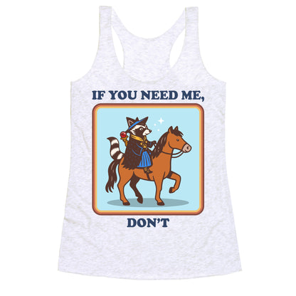 If You Need Me, Dont Racerback Tank