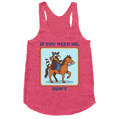 If You Need Me, Dont Racerback Tank