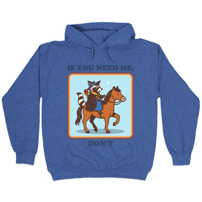 If You Need Me, Dont Hoodie