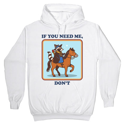 If You Need Me, Dont Hoodie