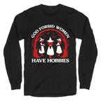 Women Have Hobbies Longsleeve Tee