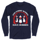 Women Have Hobbies Longsleeve Tee