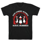 Women Have Hobbies T-Shirt