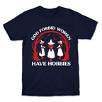 Women Have Hobbies T-Shirt