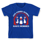 Women Have Hobbies T-Shirt