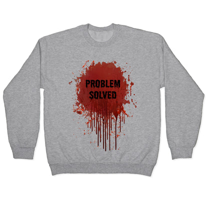 Problem Solved Crewneck Sweatshirt
