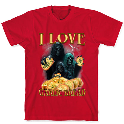 I Love Garlic Bread T-Shirt