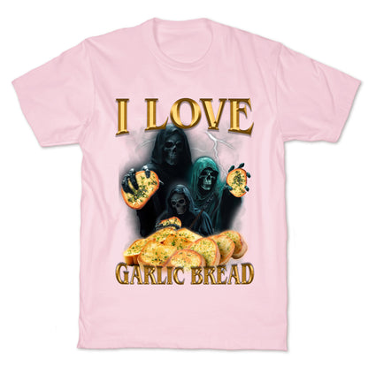 I Love Garlic Bread T-Shirt