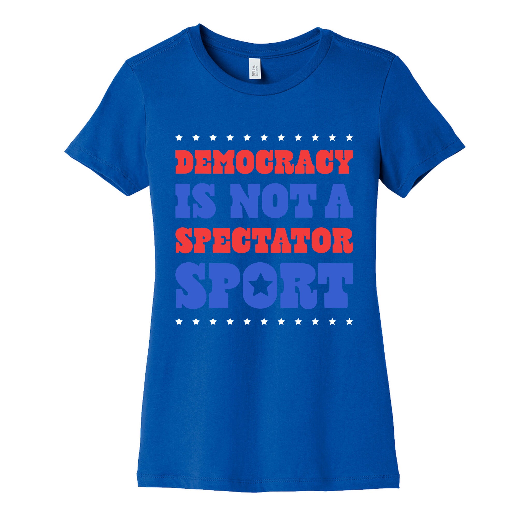 Democracy Is Not a Spectator Sport Womens Cotton Tee