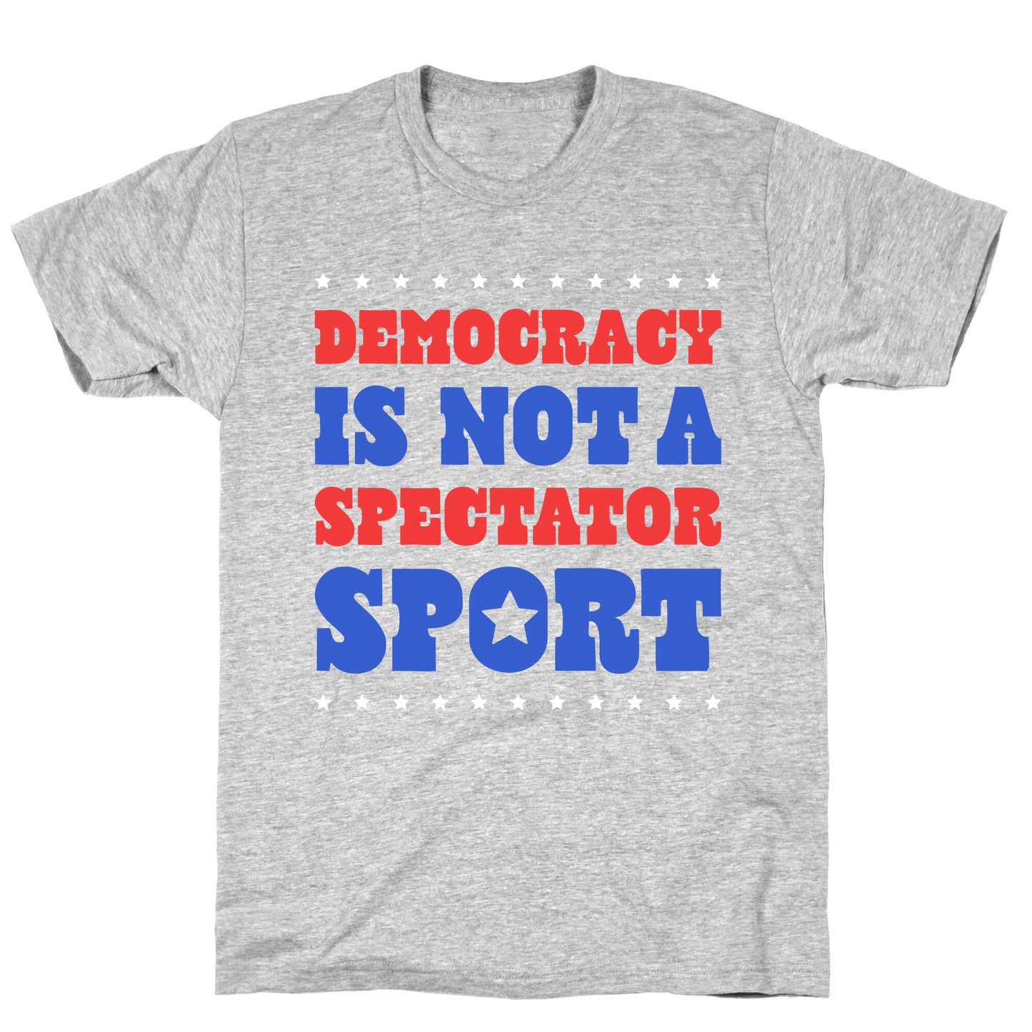 Democracy Is Not a Spectator Sport T-Shirt