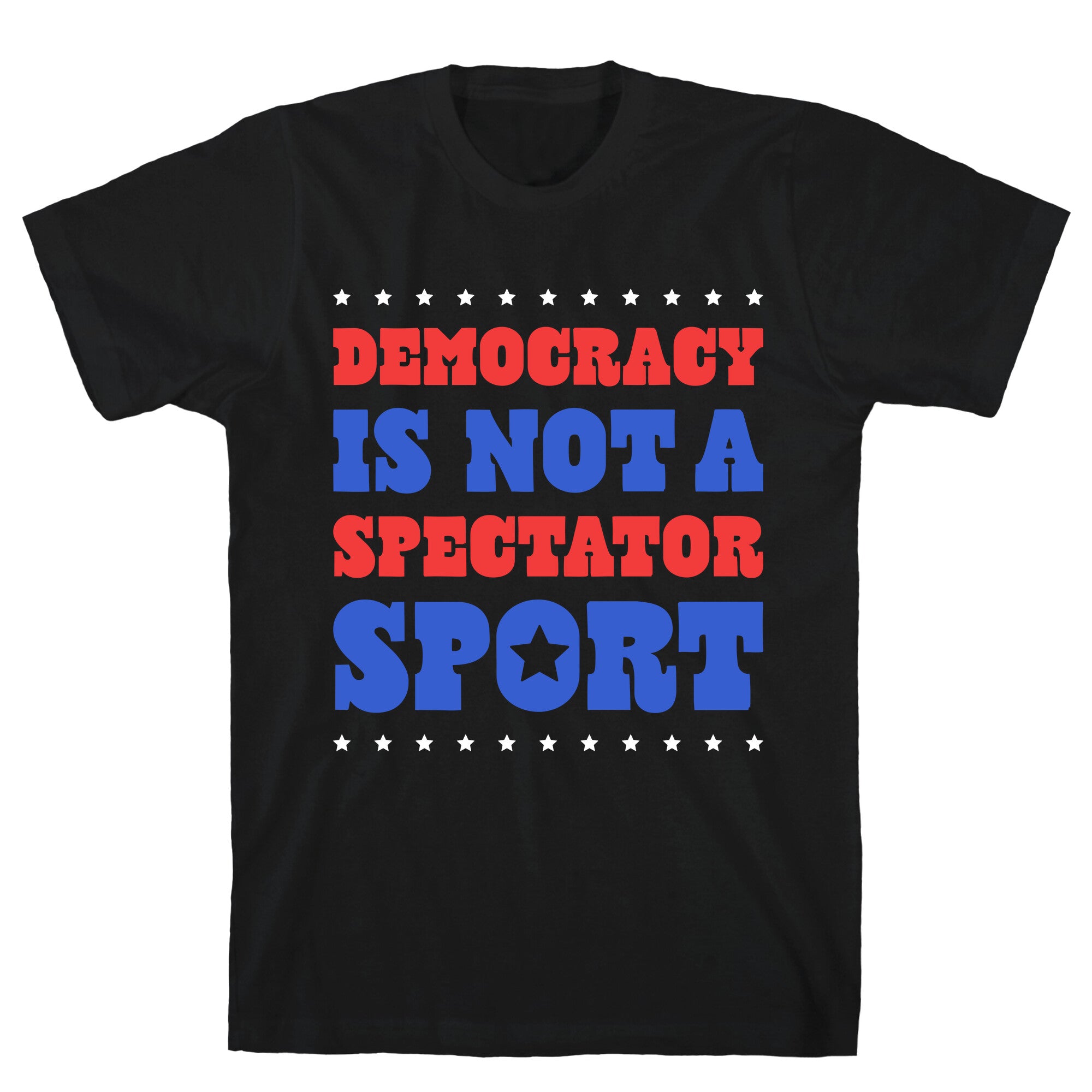 Democracy Is Not a Spectator Sport T-Shirt