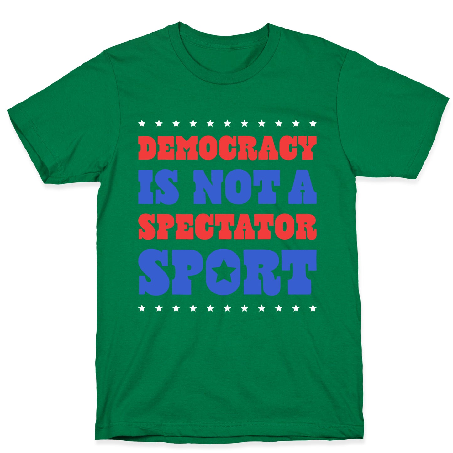Democracy Is Not a Spectator Sport T-Shirt