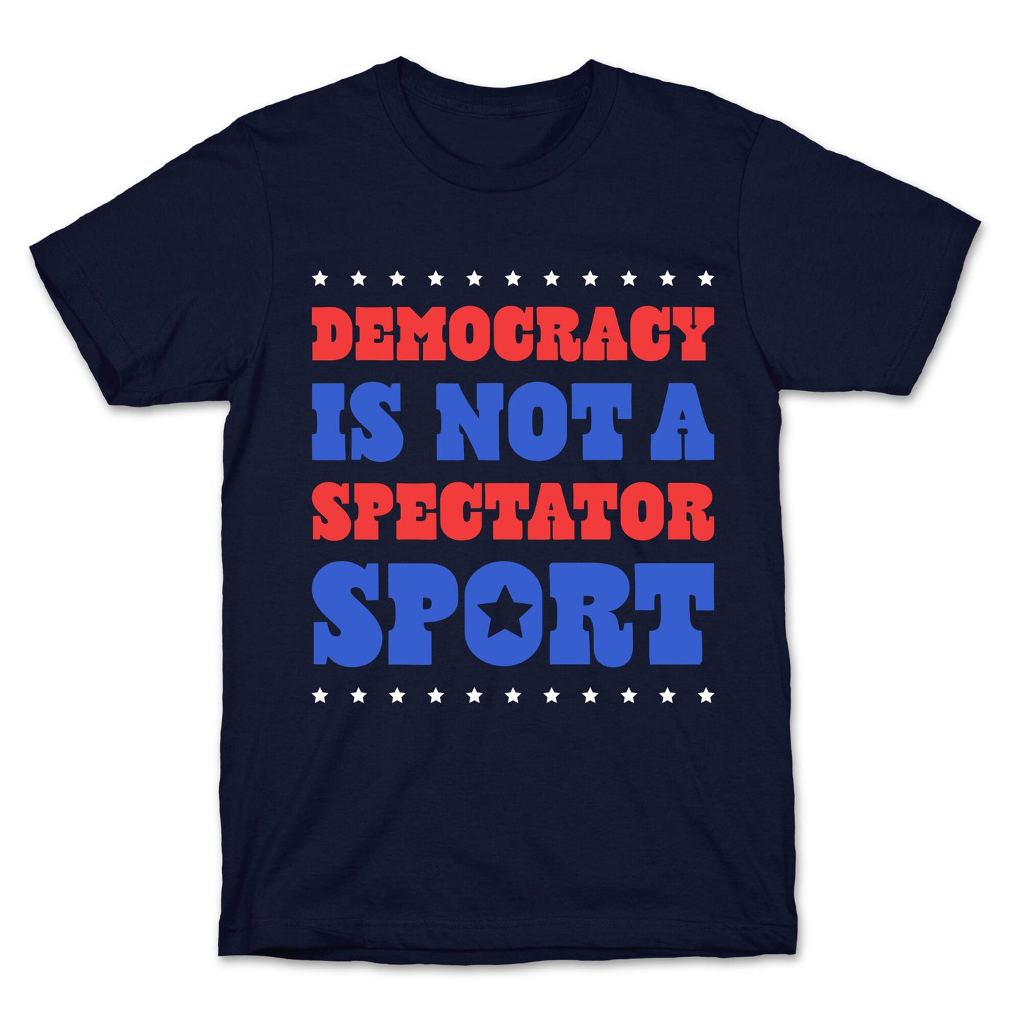 Democracy Is Not a Spectator Sport T-Shirt