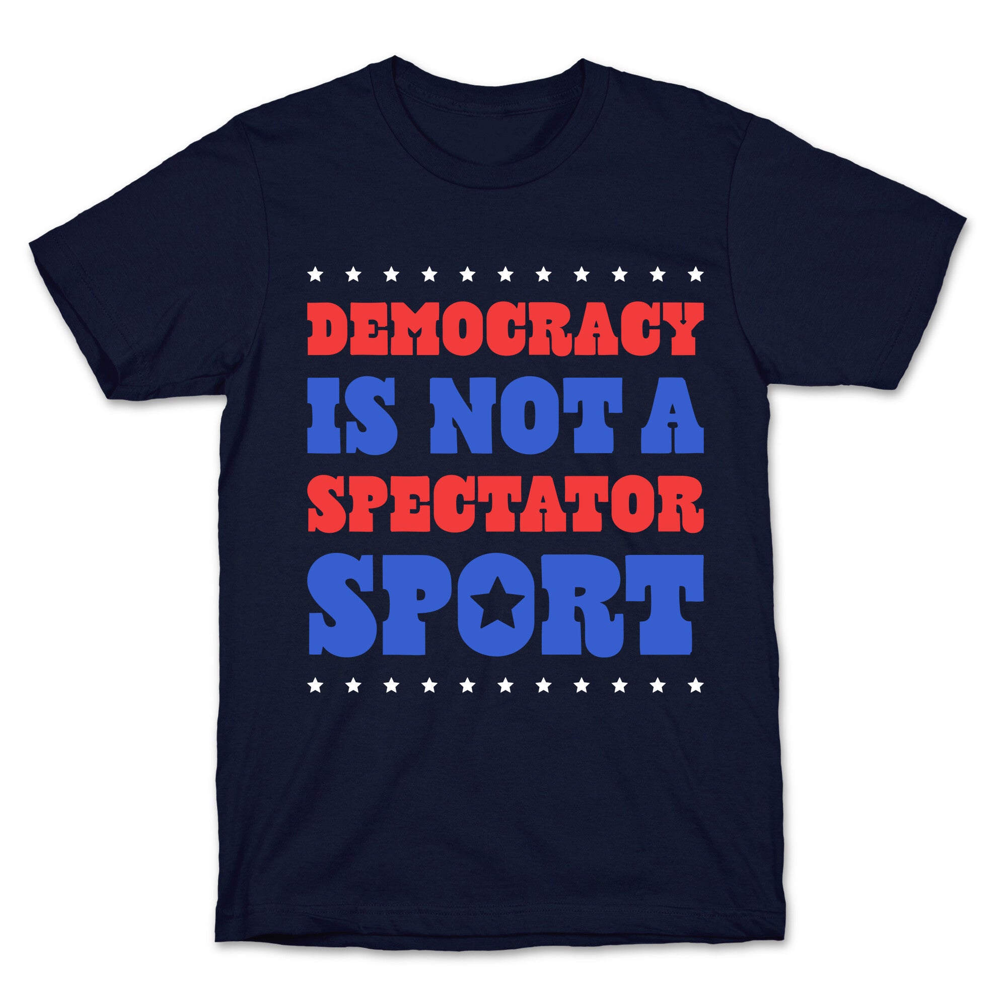 Democracy Is Not a Spectator Sport T-Shirt