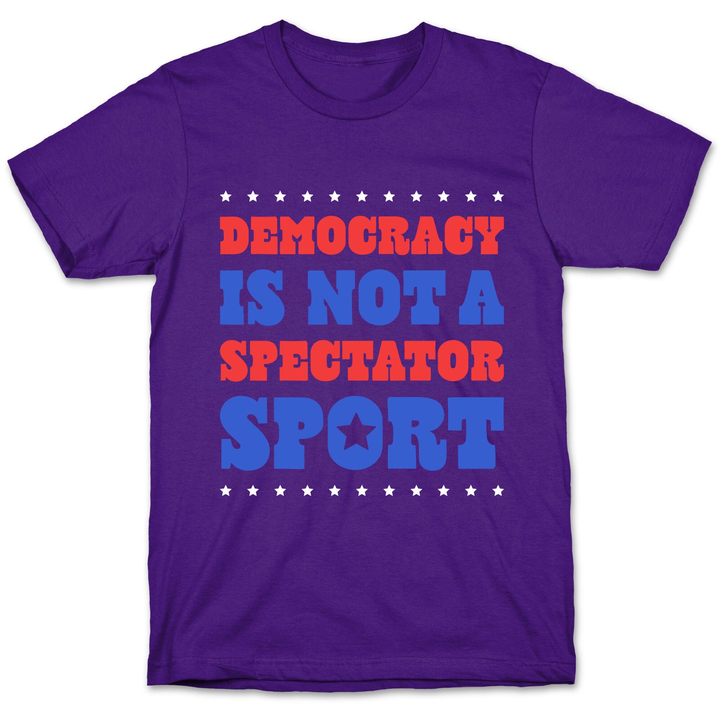 Democracy Is Not a Spectator Sport T-Shirt