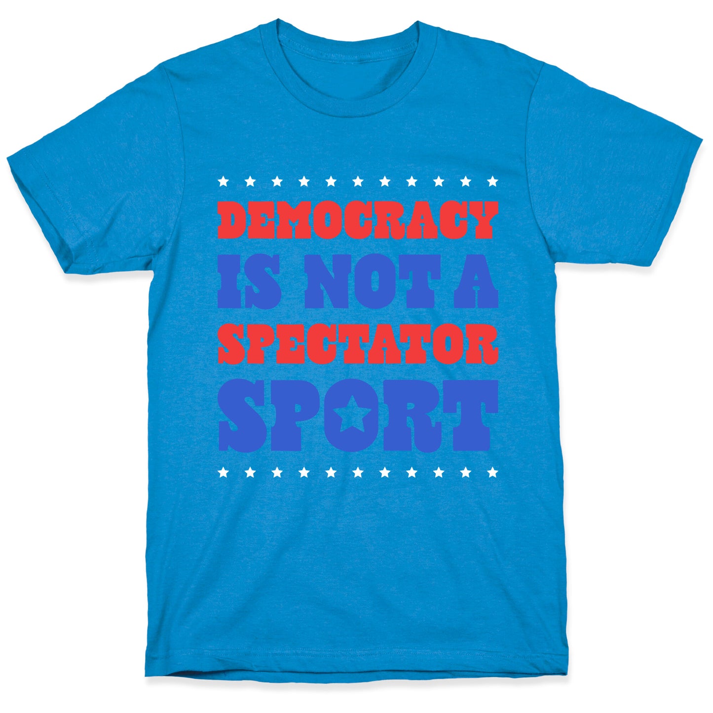 Democracy Is Not a Spectator Sport T-Shirt