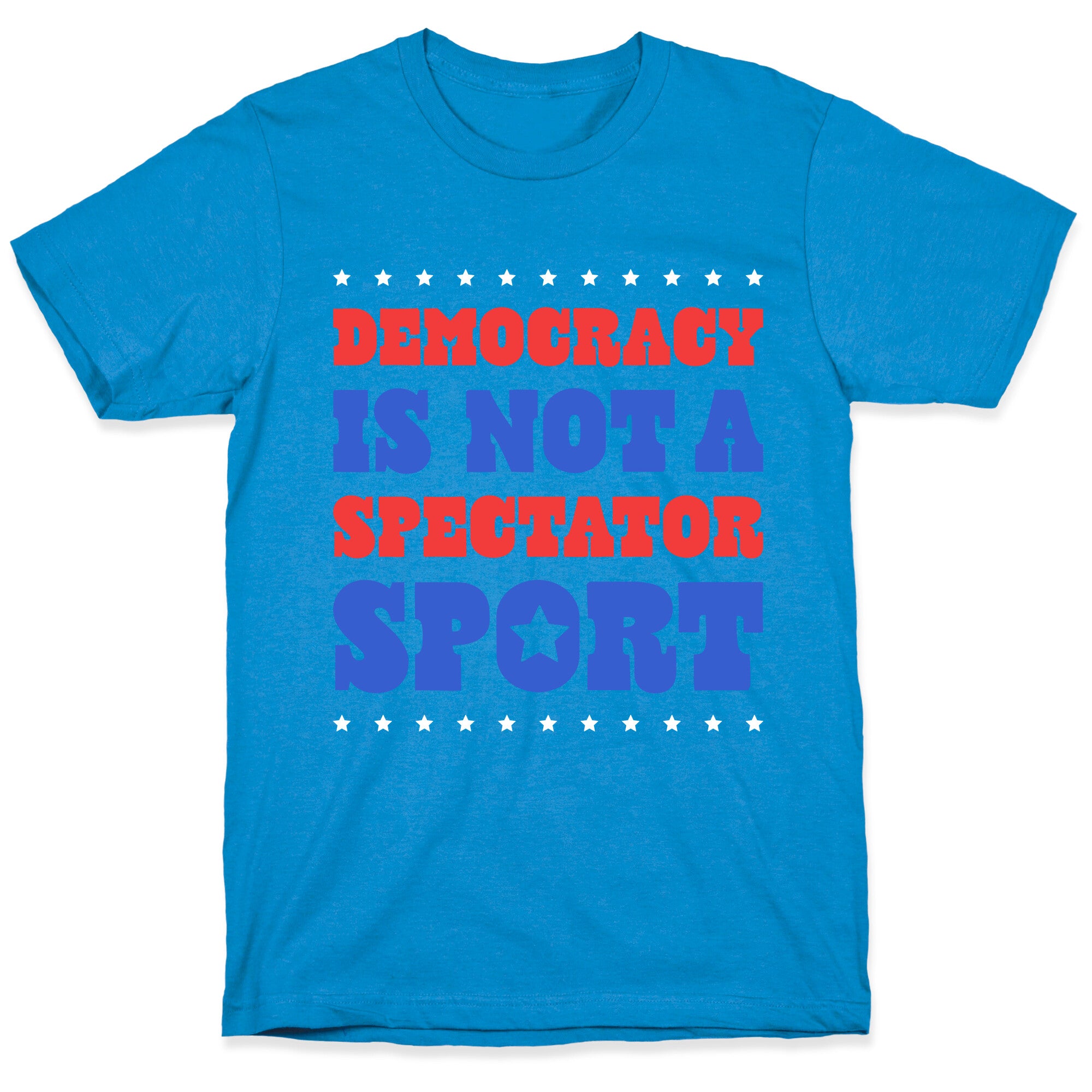 Democracy Is Not a Spectator Sport T-Shirt