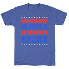 Democracy Is Not a Spectator Sport Unisex Triblend Tee