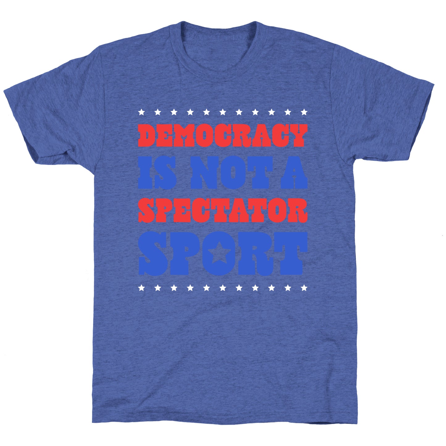 Democracy Is Not a Spectator Sport Unisex Triblend Tee